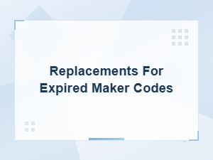 Expired Maker Code Replacements and Alternatives