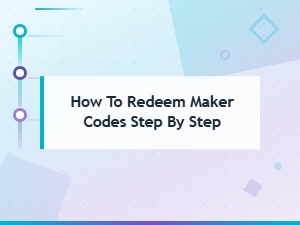 How to Redeem Maker Codes: a Simple Step-by-Step Guide
