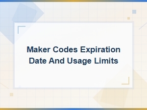 Maker Codes Expiration Date and Usage Limits Guide