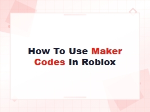 How to Use Maker Codes in Roblox: Complete Step-by-Step Guide